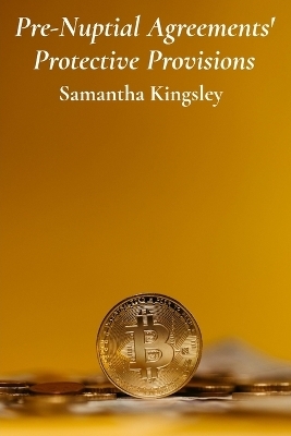 Pre-Nuptial Agreements' Protective Provisions - Samantha Kingsley