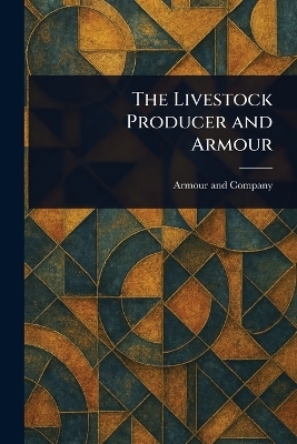 The Livestock Producer and Armour - Armour And Company