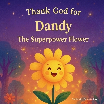 Thank God for Dandy, The Superpower Flower - Tembi L Gray