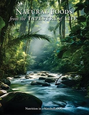 Natural Foods from the Tapestry of Life - Amy J Wing