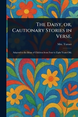 The Daisy, or, Cautionary Stories in Verse.
