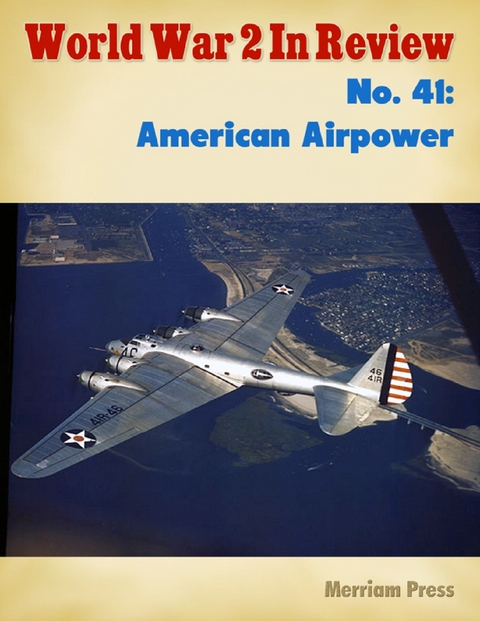World War 2 In Review No. 41: American Airpower -  Merriam Press