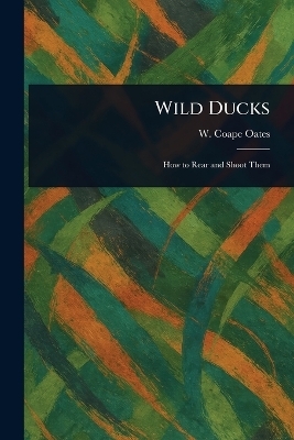 Wild Ducks - W Coape Oates