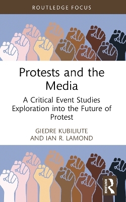 Protests and the Media - Giedre Kubiliute, Ian R. Lamond