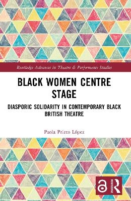 Black Women Centre Stage - Paola Prieto L&oacute;pez