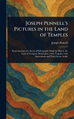Joseph Pennell's Pictures in the Land of Temples - Joseph Pennell