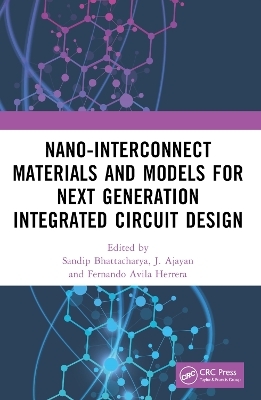 Nano-Interconnect Materials and Models for Next Generation Integrated Circuit Design - 