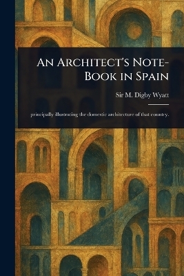 An Architect's Note-Book in Spain