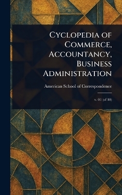 Cyclopedia of Commerce, Accountancy, Business Administration - American School of Correspondence