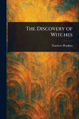 The Discovery of Witches - Matthew Hopkins