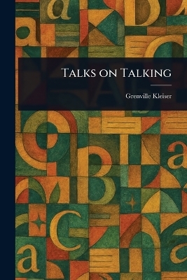 Talks on Talking - Grenville Kleiser