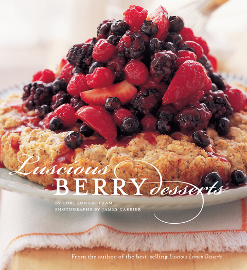 Luscious Berry Desserts -  Lori Longbotham