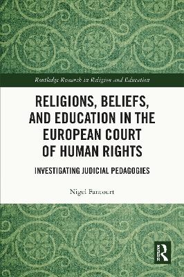 Religions, Beliefs and Education in the European Court of Human Rights - Nigel Fancourt
