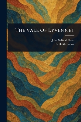The Vale of Lyvennet - John Salkeld Bland, F H M (Francis Henry Mervyn) Parker