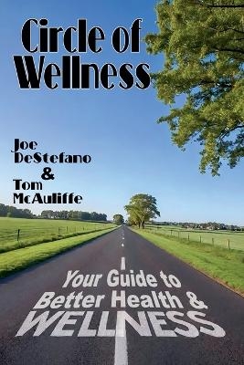 Circle of Wellness - Your Guide to Better  Health and Wellness - Tom McAuliffe