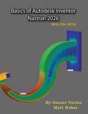 Basics of Autodesk Inventor Nastran 2026 - Gaurav Verma, Matt Weber