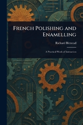French Polishing and Enamelling