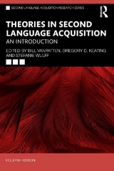 Theories in Second Language Acquisition - VanPatten, Bill; Keating, Gregory D.; Wulff, Stefanie