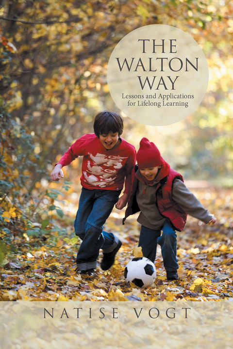 The Walton Way, Lessons and Applications for Lifelong Learning - Natise Vogt