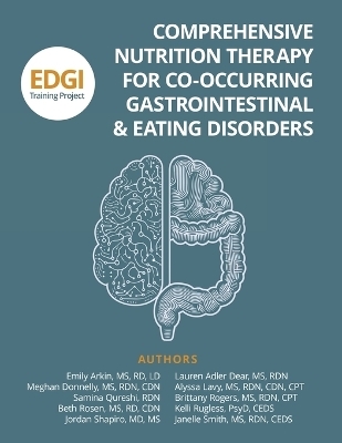 Comprehensive Nutrition Therapy for Co-Occurring Gastrointestinal & Eating Disorders - Janelle E Smith, Emily Arkin, Beth Rosen