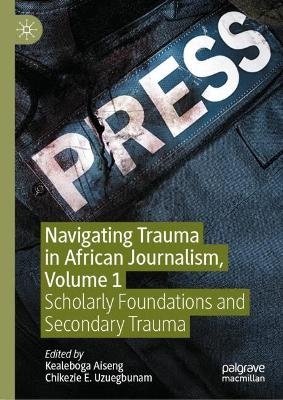 Navigating Trauma in African Journalism, Volume 1 - 