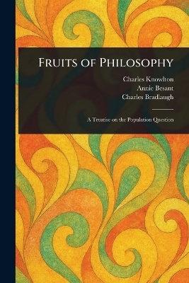 Fruits of Philosophy - Charles Knowlton, Annie Besant, Charles Bradlaugh