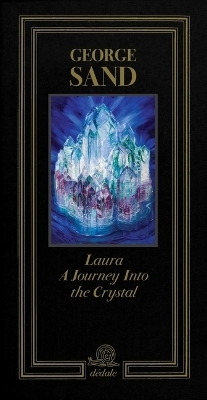Laura. Journey Into Crystal - George Sand, Isabelle Bardi&egrave;s-Fronty, Charline Coupeau