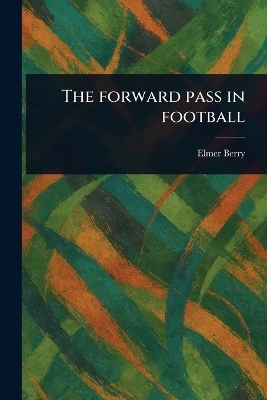 The Forward Pass in Football