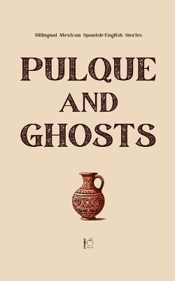 Pulque and Ghosts - Pomme Bilingual