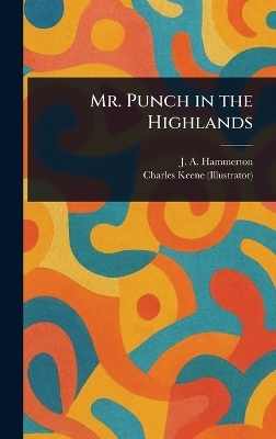 Mr. Punch in the Highlands - J A (John Alexander) Hammerton, Charles Keene