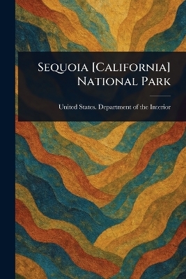 Sequoia [California] National Park - United States Department O Interior