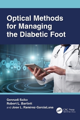 Optical Methods for Managing the Diabetic Foot - Gennadi Saiko, Robert L. Bartlett, Jose L. Ramirez-Garcialuna