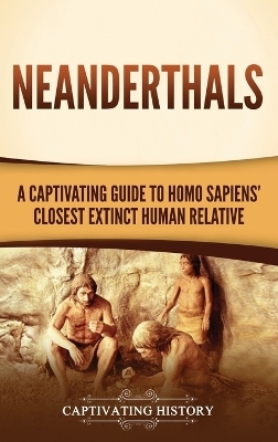 Neanderthals - Captivating History