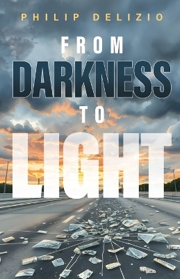 From Darkness to Light - Philip Delizio