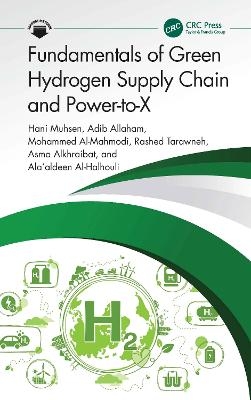 Fundamentals of Green Hydrogen Supply Chain and Power-to-X - Hani Muhsen, Adib Allaham, Mohammed Al-Mahmodi, Rashed Tarawneh, Asma Alkhraibat