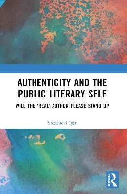 Authenticity and the Public Literary Self - Sreedhevi Iyer