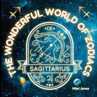 The Wonderful World of Zodiacs Sagittarius