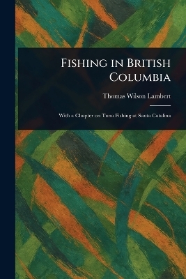 Fishing in British Columbia - Thomas Wilson Lambert