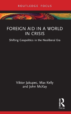 Foreign Aid in a World in Crisis - Viktor Jakupec, Max Kelly, John McKay