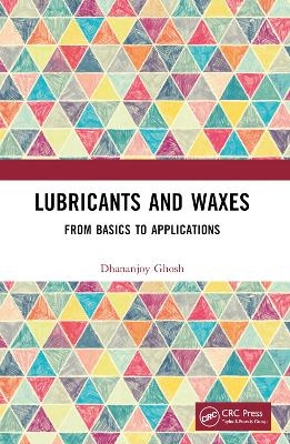 Lubricants and Waxes - Dhananjoy Ghosh