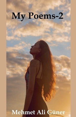 My Poems - 2 - Mehmet Alİ G&uuml;ner