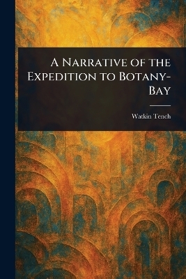 A Narrative of the Expedition to Botany-Bay