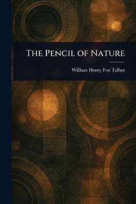 The Pencil of Nature - William Henry Fox Talbot