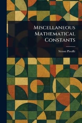 Miscellaneous Mathematical Constants - Simon Plouffe
