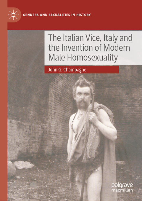 The Italian Vice, Italy and the Invention of Modern Male Homosexuality - John G. Champagne