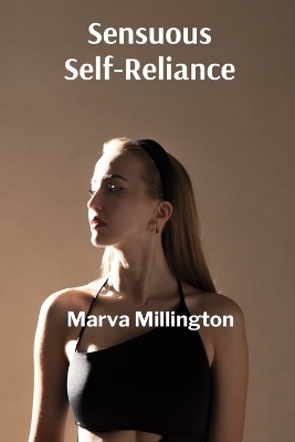 Sensuous Self-Reliance - Marva Millington