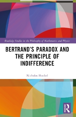 Bertrand’s Paradox and the Principle of Indifference - Nicholas Shackel