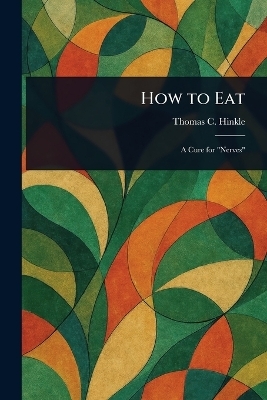 How to Eat - Thomas C (Thomas Clark) Hinkle