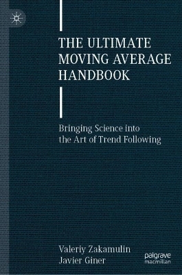 The Ultimate Moving Average Handbook - Valeriy Zakamulin, Javier Giner