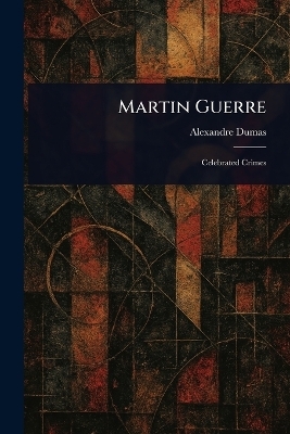 Martin Guerre - Alexandre Dumas